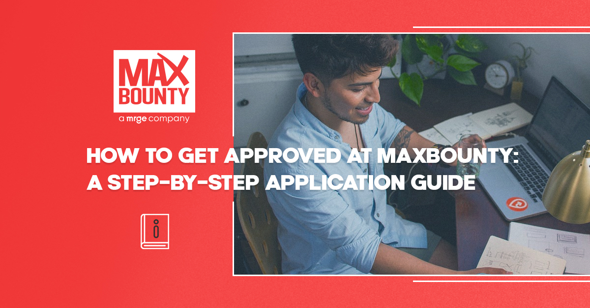 How to Get Approved at MaxBounty: A Step-by-Step Affiliate Application Guide